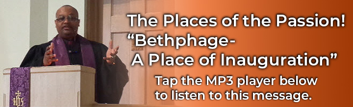 4-10-2022-Bethphage-A-Place-of-Inauguration.jpg