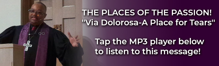 4-3-2022-THE-PLACES-OF-THE-PASSION-Via-Dolorosa-A-Place-for-Tears.jpg